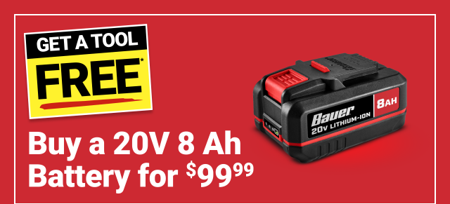 Buy a 20V 8Ah Battery for $99.99. Get a Tool Free.