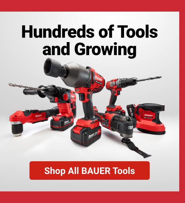 Hundreds of Tools and Growing - SHOP ALL BAUER TOOLS