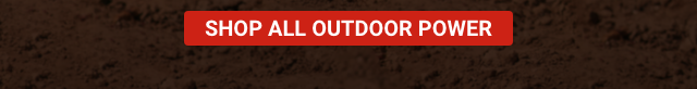 SHOP ALL OUTDOOR POWER