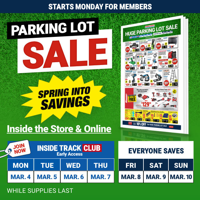 STARTS MONDAY FOR MEMBERS. PARKING LOT SALE. SPRING INTO SAVINGS. Inside the Store & Online. Join Now.