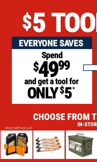 Everyone Saves - Spend $49.99 and get a tool for only $5