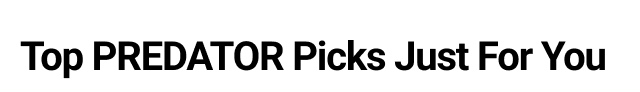 Top PREDATOR Picks for You