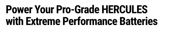Power and Value: Save on New HERCULES Extreme Performance Batteries