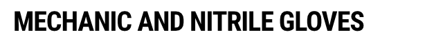 MECHANIC AND NITRILE GLOVES