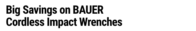Big Savings on BAUER Cordless Impact Wrenches