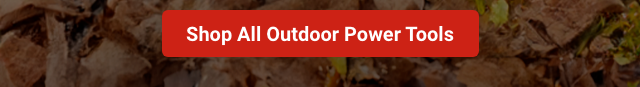 Shop All Outdoor Power Tools