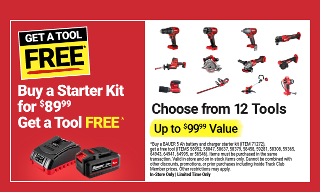 GET A TOOL FREE: Buy a Starter Kit, Get a Tool FREE. Choose from 12 Tools. Up to $99.99 Value.