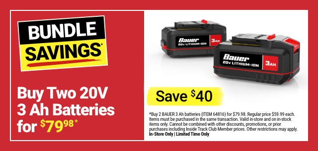 BUNDLE SAVINGS: Buy Two 20V 3 Ah Batteries for $79.98. Save $40.