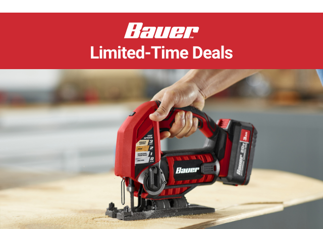 BAUER: Limited-Time Deals on Home Power Tools