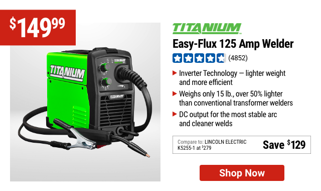 TITANIUM: Easy-Flux 125 Amp Welder