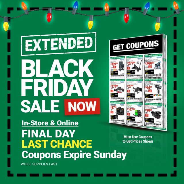 EXTENDED BLACK FRIDAY SALE NOW. IN-STORE AND ONLINE. FINAL DAY. LAST CHANCE. Coupons Expire Sunday.