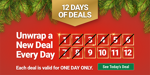 12 DAYS OF DEALS. Unwrap a New Deal Every Day. Each deal is valid for ONE DAY ONLY. See Today's Deal