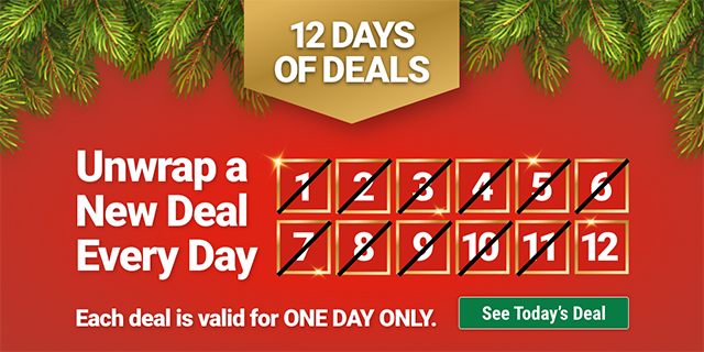 12 DAYS OF DEALS. Unwrap a New Deal Every Day. Each deal is valid for ONE DAY ONLY. See Today's Deal