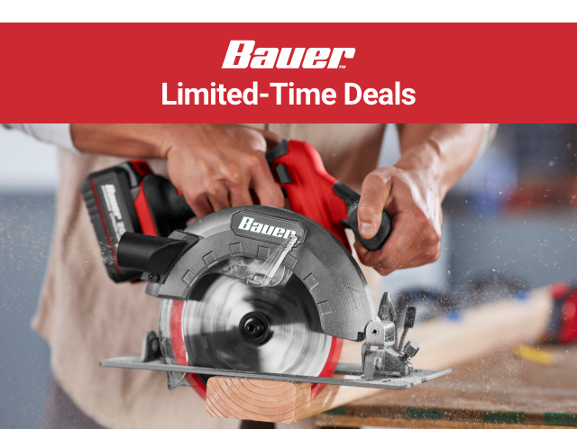 BAUER: Limited-Time Deals on Home Power Tools