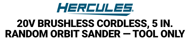 HERCULES: 20V Brushless Cordless 5 in. Random Orbit Sander - Tool Only