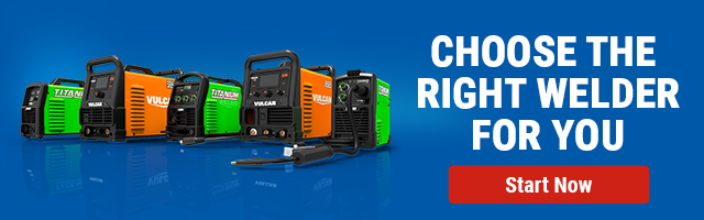 CHOOSE THE RIGHT WELDER FOR YOU - START NOW