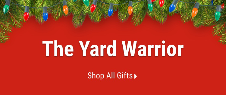 Gifts for the Yard Warrior