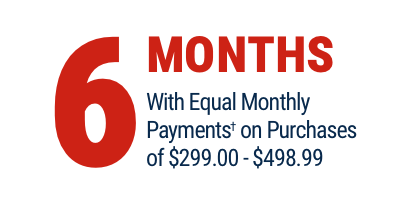 6 Months With Equal Monthly Payments on Purchases of $299.00 - $498.99