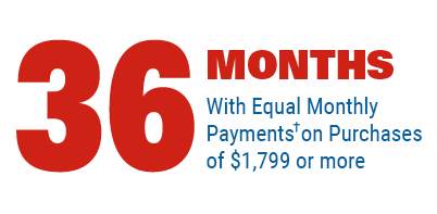 36 Months With Equal Monthly Payments on Purchases of $1,799 or more
