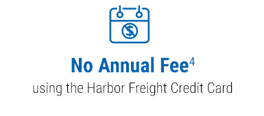 No Annual Fee using the Harbor Freight Credit Card